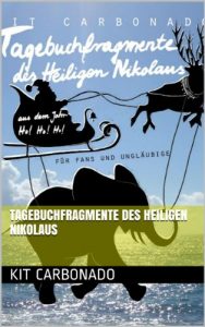 Baixar Tagebuchfragmente des Heiligen Nikolaus aus dem Jahr Ho! Ho! Ho! (German Edition) pdf, epub, eBook