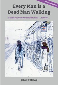 Baixar Every Man is A Dead Man Walking – North America: A guide to living with women… well, sort of… (English Edition) pdf, epub, eBook