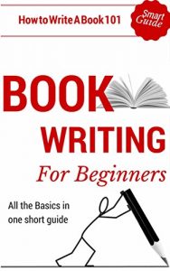 Baixar Book Writing: How to write a book for Beginners – Book writing tips for dummies (Book Writing Outline 101 – How to start writing) (English Edition) pdf, epub, eBook