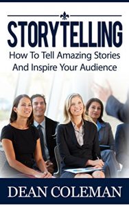 Baixar Storytelling: How To Tell Amazing Stories And WOW Your Audience (Articulate and Clear Communicator, Public Speaking, Ted Talks) (English Edition) pdf, epub, eBook