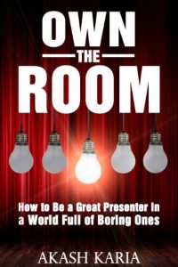 Baixar Own the Room: Presentation Techniques to Keep Your Audience on the Edge of Their Seats (English Edition) pdf, epub, eBook