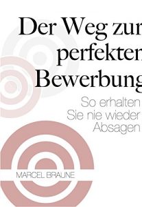 Baixar Der Weg zur perfekten Bewerbung: So erhalten Sie nie wieder Absagen (German Edition) pdf, epub, eBook