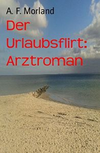 Baixar Der Urlaubsflirt: Arztroman (German Edition) pdf, epub, eBook