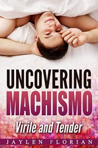Baixar Uncovering Machismo: Virile and Tender (Uplifting Sports Romance Book 2) (English Edition) pdf, epub, eBook