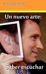 Baixar Un nuevo arte: saber escuchar (Spanish Edition) pdf, epub, eBook