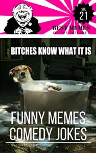 Baixar Funny Memes Comedy Jokes vol.21: Best Memes Of Internet : Bitches know what is  (English Edition) pdf, epub, eBook