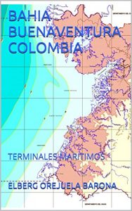 Baixar BAHIA BUENAVENTURA COLOMBIA: TERMINALES MARITIMOS (Spanish Edition) pdf, epub, eBook