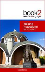 Baixar Book2 Italiano – Macedone Per Principianti: Un libro in 2 lingue (Italian Edition) pdf, epub, eBook