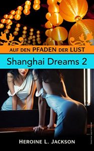 Baixar Aud den Pfaden der Lust: Shanghai Dreams II (Auf den Pfaden der Lust 7) (German Edition) pdf, epub, eBook