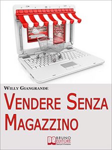Baixar Vendere Senza Magazzino. Come Creare un’Impresa in Dropshipping e Diventare un Vero Imprenditore Senza Investimenti. (Ebook Italiano – Anteprima Gratis): … un Vero Imprenditore Senza Investimenti pdf, epub, eBook