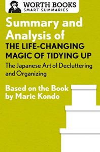 Baixar Summary and Analysis of The Life Changing Magic of Tidying Up: The Japanese Art of Decluttering and Organizing: Based on the Book by Marie Kondo (English Edition) pdf, epub, eBook