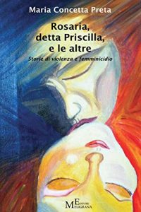 Baixar Rosaria, detta Priscilla, e le altre: Storie di violenza e femminicidio pdf, epub, eBook