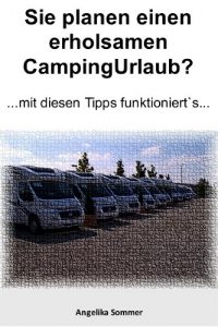 Baixar Sie planen einen entspannten Camping Urlaub?….mit diesen Tipps funktioniert`s… (German Edition) pdf, epub, eBook