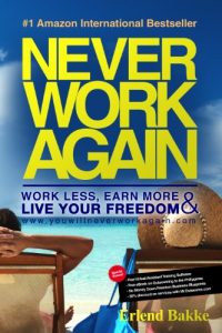 Baixar Never Work Again: Work Less, Earn More and Live Your Freedom (English Edition) pdf, epub, eBook