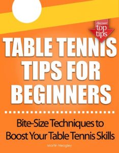 Baixar Table Tennis Tips for Beginners: (Bite-Size Techniques to Boost Your Table Tennis Skills) (English Edition) pdf, epub, eBook