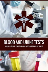 Baixar BLOOD AND URINE TESTS: General Diagnostic Tests, Results and Diseases (English Edition) pdf, epub, eBook