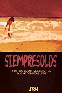 Baixar SIEMPRESOLOS : Y OTROS CUENTOS SECRETOS SIN MORALEJA (Spanish Edition) pdf, epub, eBook