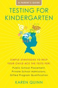 Baixar Testing for Kindergarten: Simple Strategies to Help Your Child Ace the Tests for: Public School Placement, Private School Admissions, Gifted Program Qualification (English Edition) pdf, epub, eBook