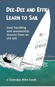 Baixar Dee-Dee and Effie Learn to Sail: boat handling and seamanship lessons from an old salt (English Edition) pdf, epub, eBook