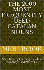 Baixar The 2000 Most Frequently Used Catalan Nouns: Save Time By Learning the Most Frequently Used Words First (English Edition) pdf, epub, eBook