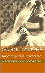Baixar Sogni d’amore: Racconti per far innamorare (Italian Edition) pdf, epub, eBook