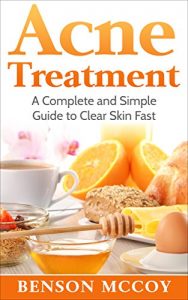 Baixar Acne Treatment: A Complete and Simple Guide to Clear Skin Fast (English Edition) pdf, epub, eBook