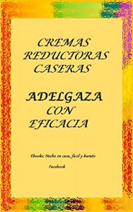 Baixar CREMAS REDUCTORAS CASERAS: 20 CREMAS (Spanish Edition) pdf, epub, eBook