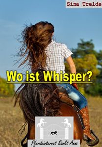 Baixar Wo ist Whisper? (Pferdeinternat Sankt Anna 19) (German Edition) pdf, epub, eBook