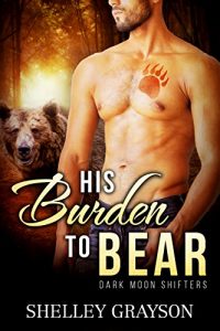 Baixar His Burden to Bear (Dark Moon Shifters Book 1) (English Edition) pdf, epub, eBook