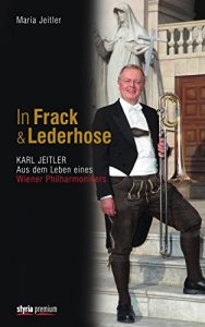 Baixar In Frack und Lederhose: Karl Jeitler. Aus dem Leben eines Wiener Philharmonikers (German Edition) pdf, epub, eBook