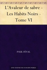 Baixar L’Avaleur de sabre – Les Habits Noirs – Tome VI (French Edition) pdf, epub, eBook