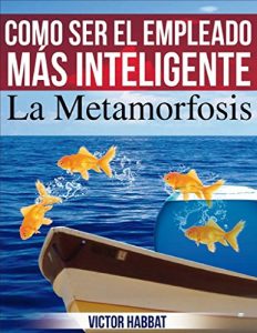 Baixar Como ser El Empleado mas Inteligente: La Metamorfosis (Spanish Edition) pdf, epub, eBook