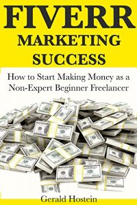 Baixar Fiverr Marketing Success: How to Start Making Money as a Non-Expert Beginner Freelancer (English Edition) pdf, epub, eBook
