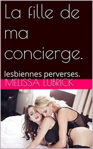 Baixar La fille de ma concierge.: lesbiennes perverses. (French Edition) pdf, epub, eBook