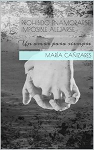 Baixar Prohibido enamorarse, imposible alejarse.: Un amor para siempre (Spanish Edition) pdf, epub, eBook