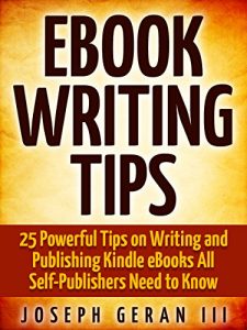 Baixar eBook Writing Tips: 25 Powerful Tips on Writing and Publishing Kindle eBooks All Self-Publishers Need to Know (English Edition) pdf, epub, eBook
