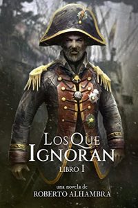 Baixar Los Que Ignoran: Libros 1 y 2 (Spanish Edition) pdf, epub, eBook