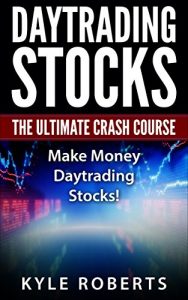 Baixar Daytrading The Ultimate Crash Course: Make Money Daytrading Stocks (Daytrade,Stock Trading,Investing,Daytrading) (English Edition) pdf, epub, eBook