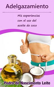 Baixar Adelgazamiento: Mis experiencias con el uso del aceite de coco (Spanish Edition) pdf, epub, eBook