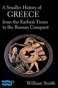 Baixar A Smaller History of Greece from the Earliest Times to the Roman Conquest (English Edition) pdf, epub, eBook