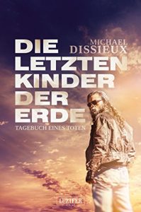 Baixar Tagebuch eines Toten: Endzeit-Thriller (Die letzten Kinder der Erde 1) (German Edition) pdf, epub, eBook