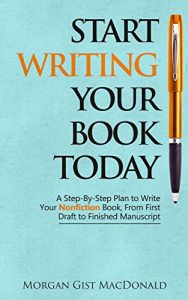 Baixar Start Writing Your Book Today: A Step-by-Step Plan to Write Your Nonfiction Book, From First Draft to Finished Manuscript (English Edition) pdf, epub, eBook
