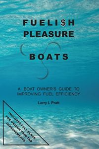 Baixar Fuelish Pleasure Boats: A Boat Owner’s Guide to Improving Fuel Efficiency pdf, epub, eBook