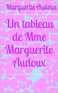 Baixar Un tableau de Mme Marguerite Audoux (French Edition) pdf, epub, eBook