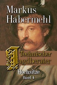 Baixar Technischer Jagdberater: Hochsitze Band 4 (German Edition) pdf, epub, eBook