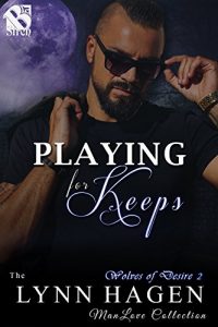 Baixar Playing for Keeps [Wolves of Desire  2] (Siren Publishing The Lynn Hagen ManLove Collection) pdf, epub, eBook