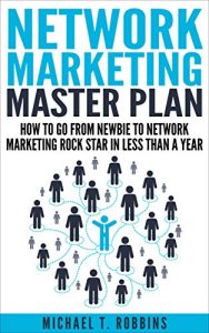 Baixar Network Marketing: Master Plan: How to Go From Newbie to Network Marketing Rock Star in Less Than a Year (English Edition) pdf, epub, eBook