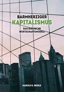 Baixar Barmherziger Kapitalismus: Das biblische Wirtschaftsmodell (German Edition) pdf, epub, eBook