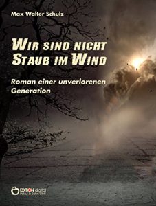 Baixar Wir sind nicht Staub im Wind: Roman einer unverlorenen Generation pdf, epub, eBook