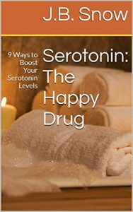 Baixar Serotonin: The Happy Drug: 9 Ways to Boost Your Serotonin Levels (Transcend Mediocrity Book 154) (English Edition) pdf, epub, eBook